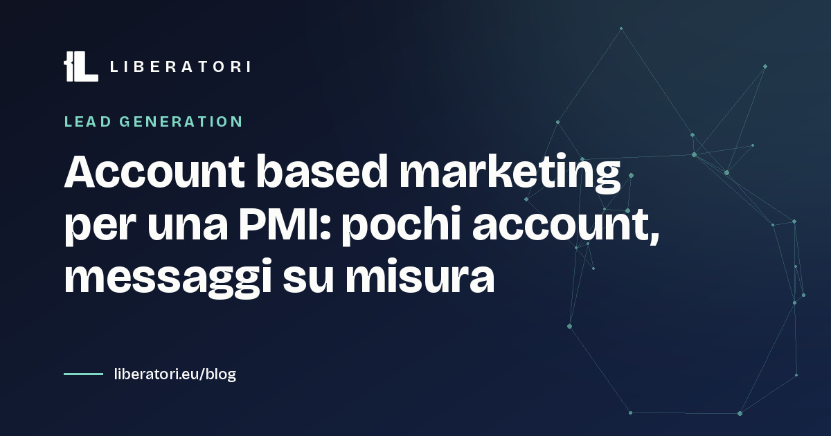 Account based marketing per una PMI: pochi account, messaggi su misura