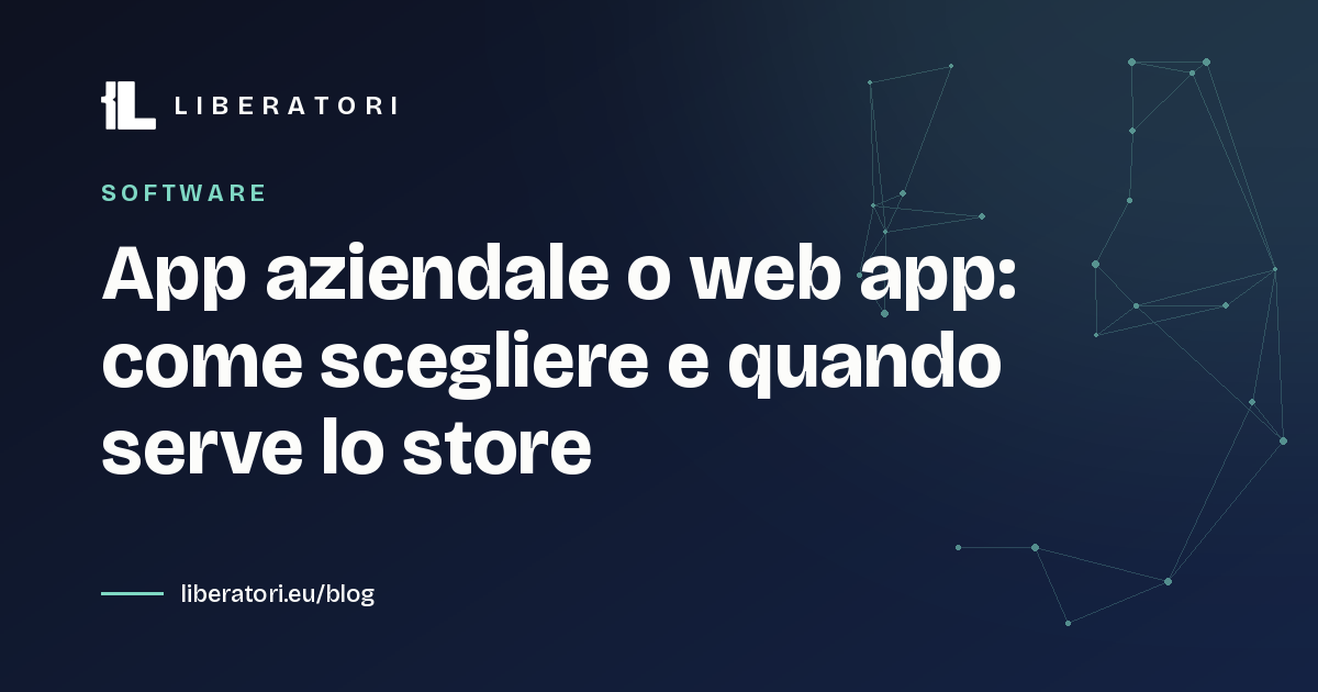 App aziendale o web app: come scegliere e quando serve lo store