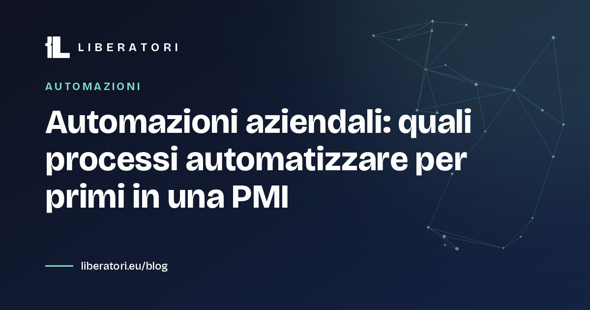 Automazioni aziendali: quali processi automatizzare per primi in una PMI
