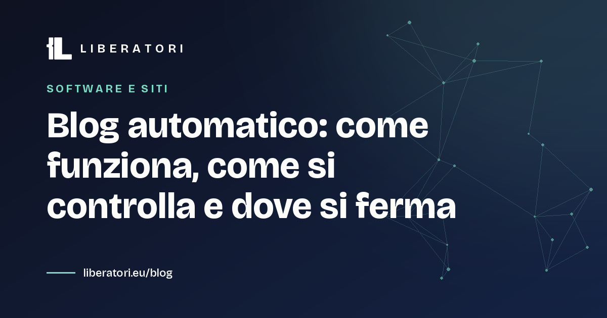 Blog automatico: come funziona, come si controlla e dove si ferma