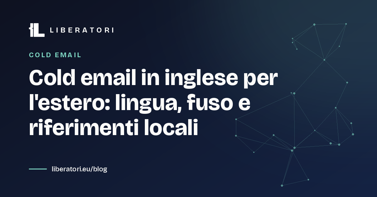 Cold email in inglese per l'estero: lingua, fuso e riferimenti locali