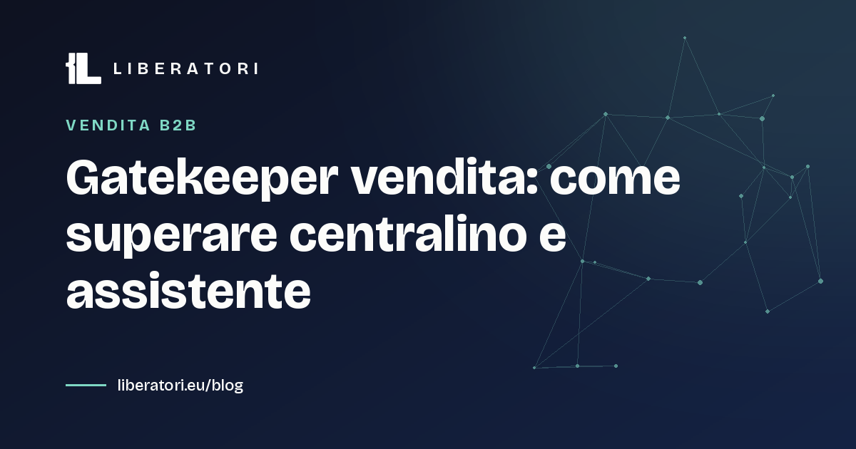 Gatekeeper vendita: come superare centralino e assistente