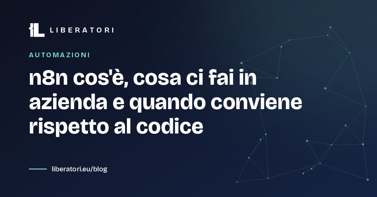 n8n cos'è, cosa ci fai in azienda e quando conviene rispetto al codice