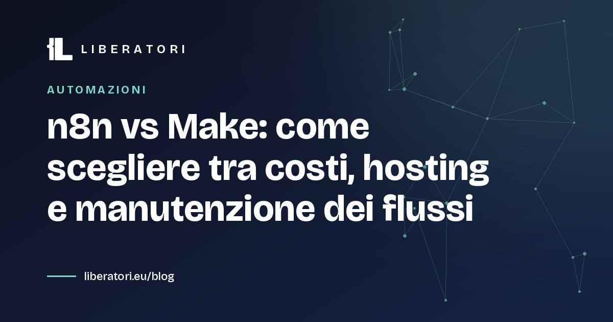 n8n vs Make: come scegliere tra costi, hosting e manutenzione dei flussi