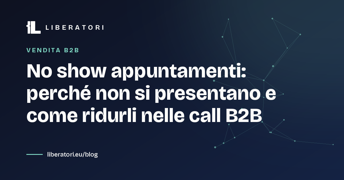 No show appuntamenti: perché non si presentano e come ridurli nelle call B2B
