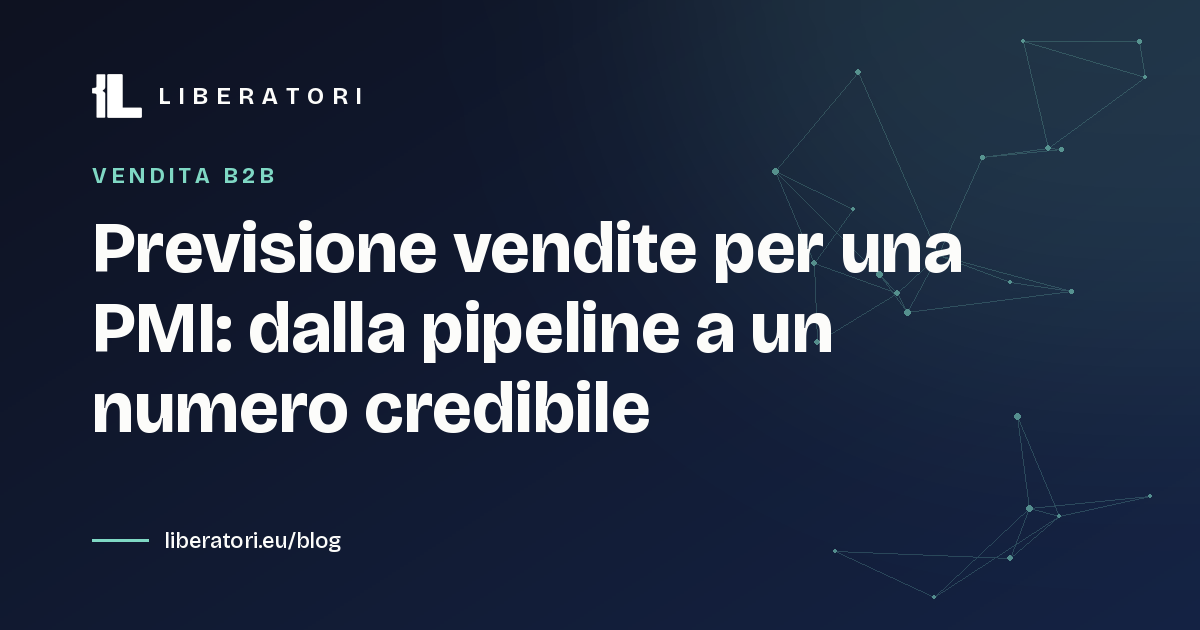 Previsione vendite per una PMI: dalla pipeline a un numero credibile