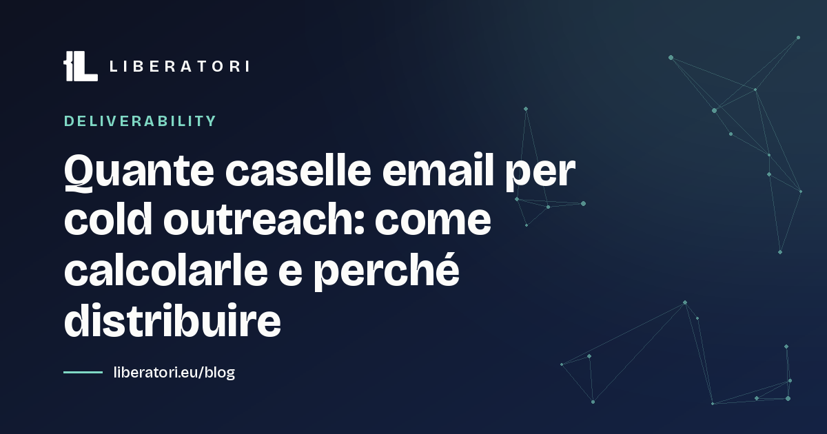 Quante caselle email per cold outreach: come calcolarle e perché distribuire