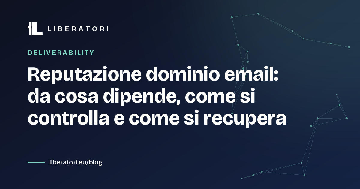 Reputazione dominio email: da cosa dipende, come si controlla e come si recupera