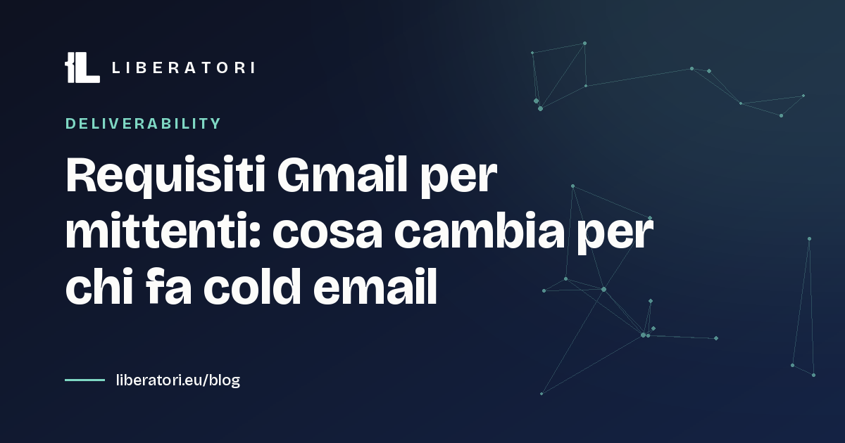 Requisiti Gmail per mittenti: cosa cambia per chi fa cold email