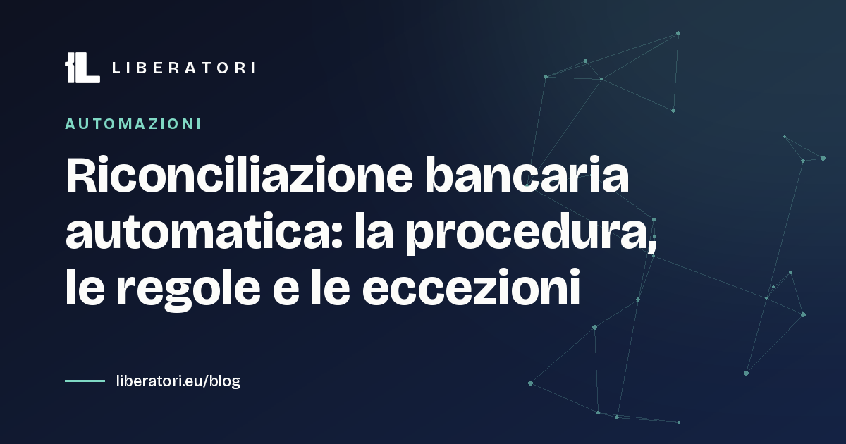 Riconciliazione bancaria automatica: la procedura, le regole e le eccezioni