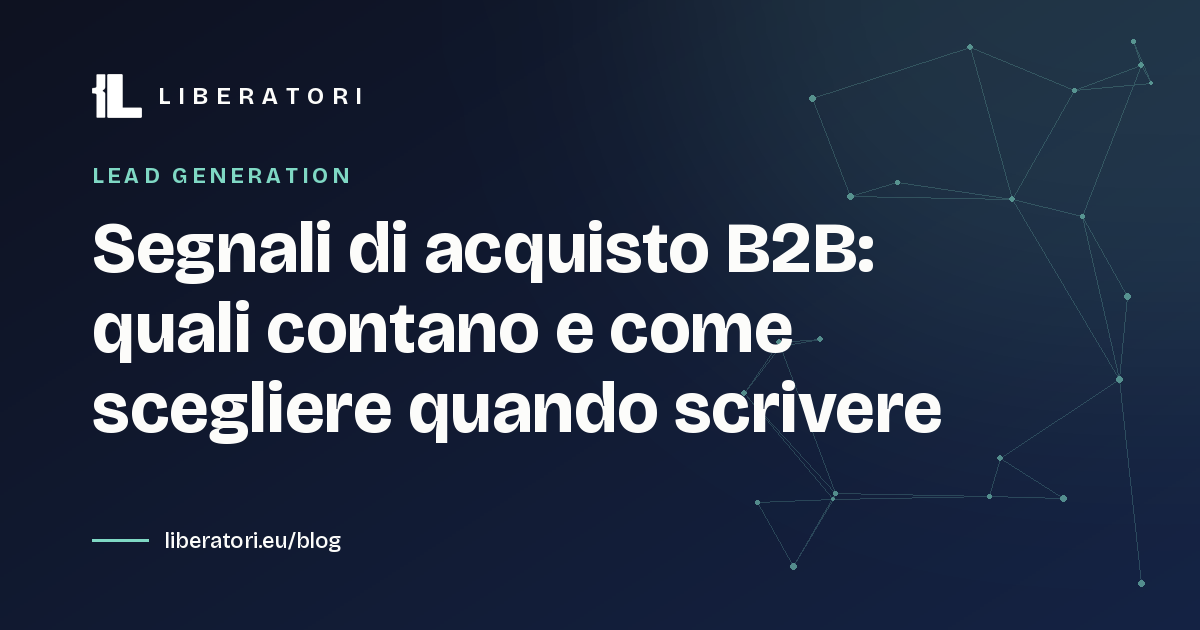 Segnali di acquisto B2B: quali contano e come scegliere quando scrivere