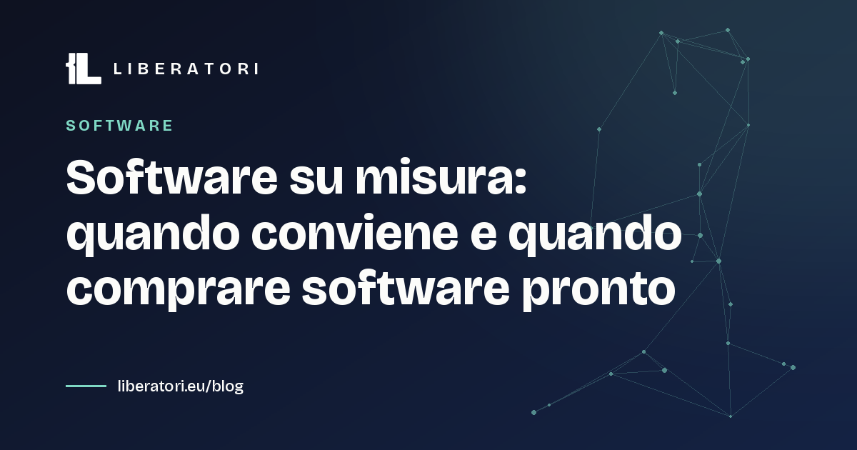 Software su misura: quando conviene e quando comprare software pronto