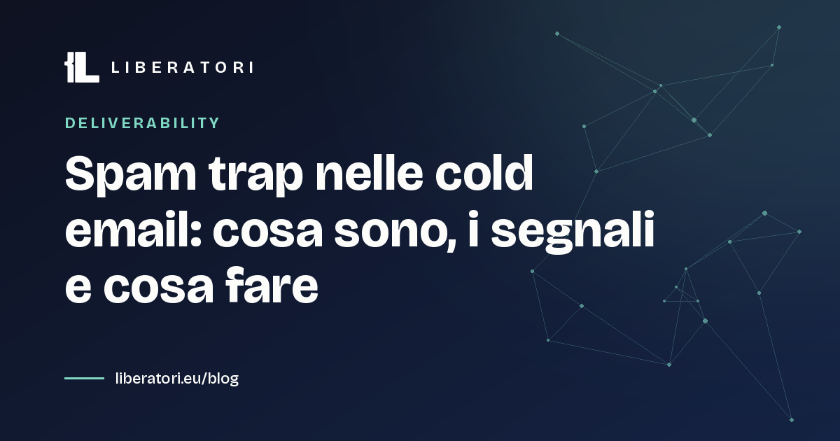 Spam trap nelle cold email: cosa sono, i segnali e cosa fare