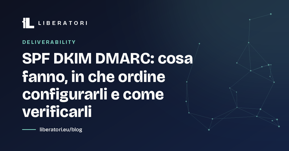 SPF DKIM DMARC: cosa fanno, in che ordine configurarli e come verificarli