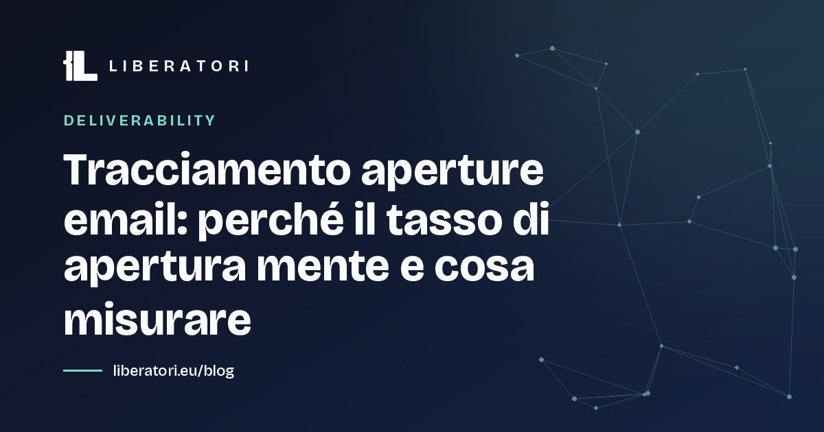 Tracciamento aperture email: perché il tasso di apertura mente e cosa misurare