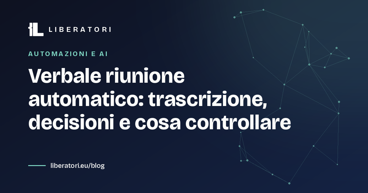 Verbale riunione automatico: trascrizione, decisioni e cosa controllare