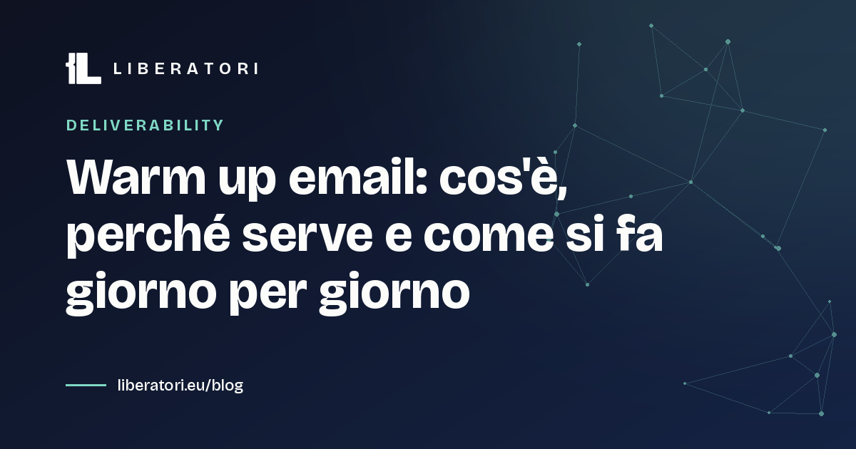 Warm up email: cos'è, perché serve e come si fa giorno per giorno